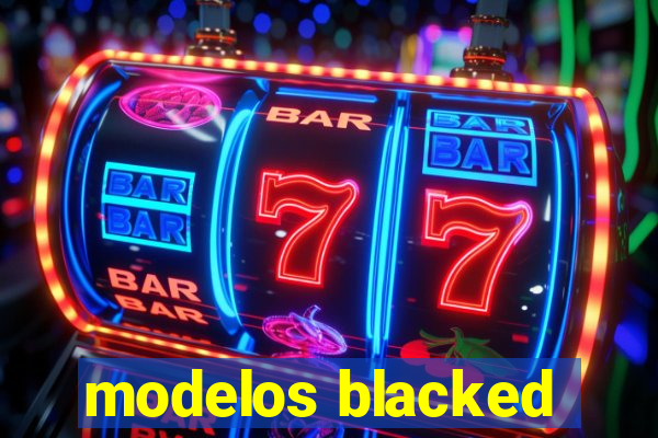 modelos blacked